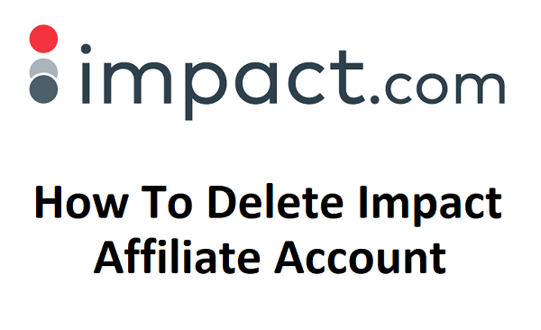 How To Delete Impact Affiliate Account Image