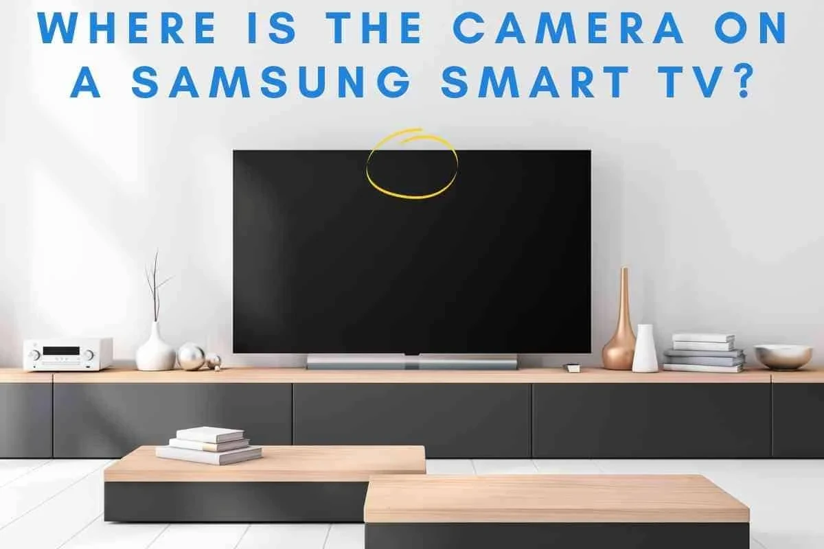 Where Is the Camera on the Smart Tv: Setup 2 where is the camera on the smart tv