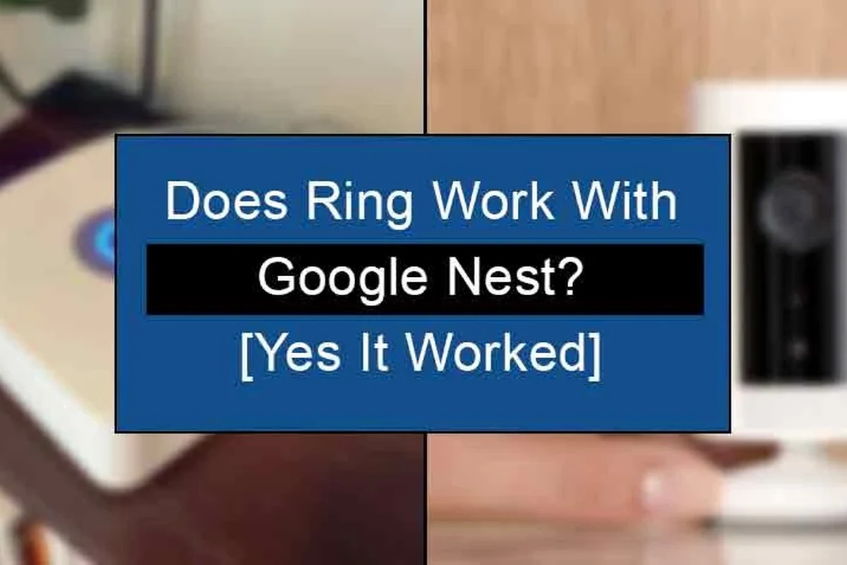 Does Ring Work with Google? Setup and Compatibility 3 does ring work with google